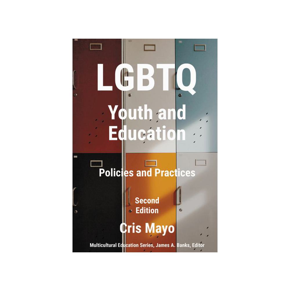 Mayo, LGBTQ Youth and Education: Policies and Practices, 9780807766705, Teachers College Press, 2nd, Education, Books, 939460